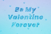 Be my valentine forever word glitter font