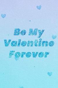 Be my valentine forever glitter text font