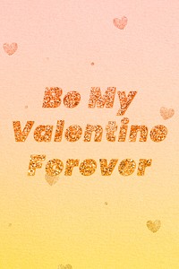 Be my valentine forever glitter text font