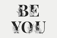 Be You text girly flower vector font typography