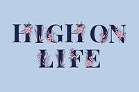 Girly High on Life word vector feminine typography font lettering