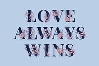 LGBT Love Always Wins word typography vector lettering font