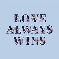 LGBT typography vector Love Always Wins floral font 