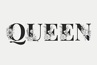 Feminine typography vector Queen floral font 
