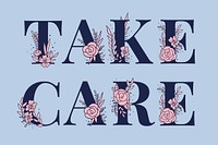 Vector floral typography Take Care word font