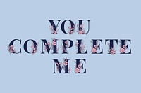 You Complete Me word typography vector font lettering
