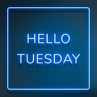Neon Hello Tuesday typography framed