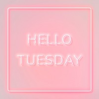 Hello Tuesday frame neon border typography