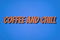 Coffee and chill comic retro style lettering illustration 
