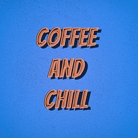 Coffee and chill retro style typography 