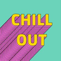 Chill out layered message typography retro word