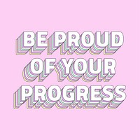 Be proud of your progress layered text typography retro word
