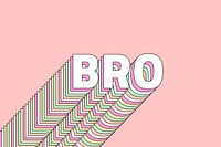 Bro layered typography word message