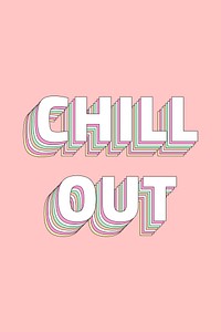 Word Chill out layered typography retro message