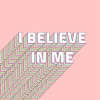 I believe in me layered text typography retro word