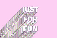 Just for fun layered message typography retro word