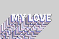 My love layered message typography retro word