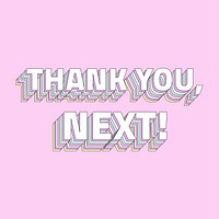 Thank you, next!  layered typography retro word