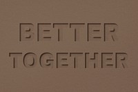 Better together text cut-out font typography