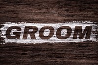 Groom printed text typography old wood texture