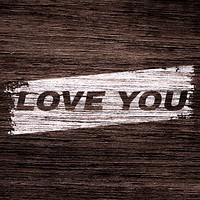 Love you lettering wood texture brush stroke effect typography