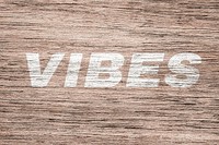 Vibes printed word typography rustic wood texture