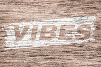 Wood texture vibes lettering bold italic typography printed lettering