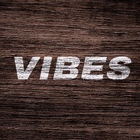 Vibes lettering typography dark wood texture