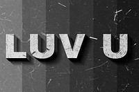 Grayscale Luv U 3D quote paper texture font typography