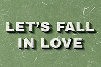 3D Let's Fall in Love green quote typography wallpaper