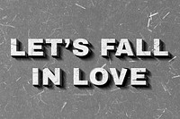 Gray Let&#39;s Fall in Love 3D quote paper texture font typography