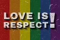 Love Is Respect! rainbow flag quote typography on paper texture