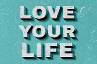 3D Love Your Life green quote paper font typography