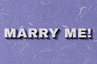 Marry Me! purple 3D trendy quote textured font typography