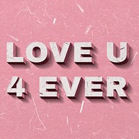 Love U 4 Ever pink quote vintage on paper texture