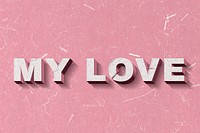 Pink My Love 3D quote paper texture font typography