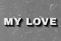 Vintage gray My Love 3D paper font quote typography
