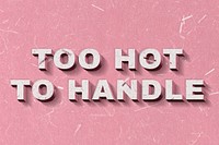 Pink Too Hot to Handle 3D quote paper texture font typography