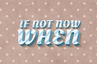If not now when text pastel stripe pattern