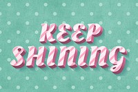 Keep shining text 3d vintage typography polka dot background