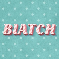 Biatch text vintage typography polka dot background