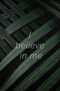 I believe in me quote on a palm leaves background
