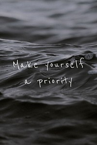 Make yourself a priorty quote on a water wave background