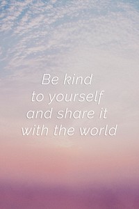 Be kind to yourself and share it with the world quote on a pastel sky background