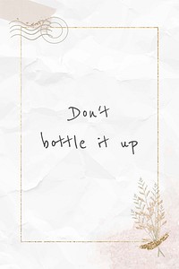 Message don&#39;t bottle it up on paper texture background