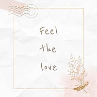Feel the love motivational quote on paper background