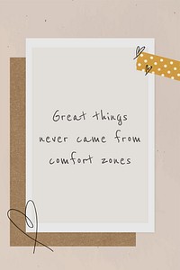 Inspirational phrase great things never came from comfort zones