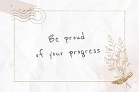 Quote be proud of your progress on paper texture background