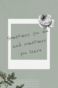 Quote sometimes you win and sometimes you learn
