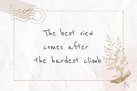 Quote the best view comes after the hardest climb message